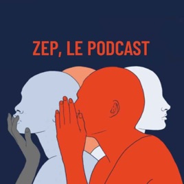 ZEP, le podcast
