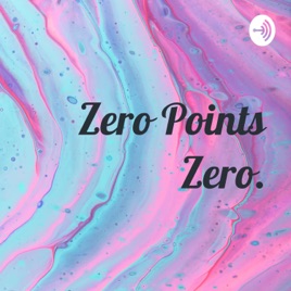 Zero Points Zero.