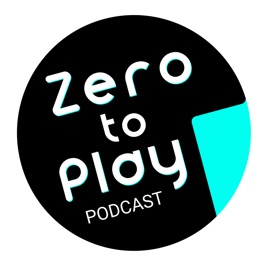 Zero to Play Podcast