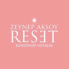 Zeynep Aksoy Reset