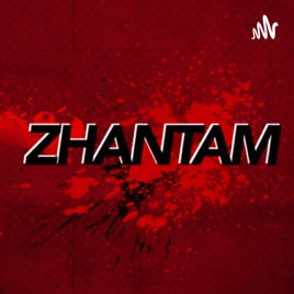 Zhantam podcast