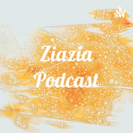 Ziazia Podcast