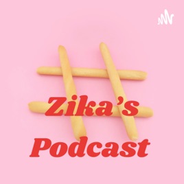 Zika’s Podcast