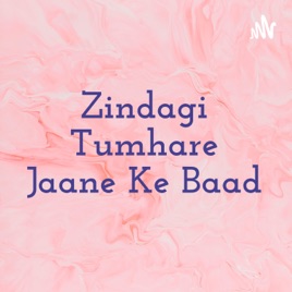 Zindagi Tumhare Jaane Ke Baad