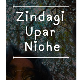 Zindagi Upar Niche