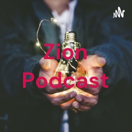 Zion Podcast