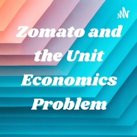 Zomato and the Unit Economics Problem
