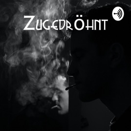 ZUGEDRÖHNT - Der POTcast