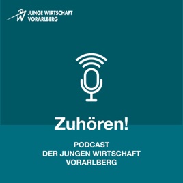 Zuhören! Podcast der Jungen Wirtschaft Vorarlberg