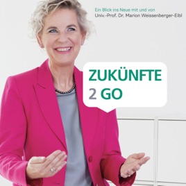 Zukünfte2Go - Ein Blick ins Neue mit und von Univ.-Prof. Dr. Marion Weissenberger-Eibl