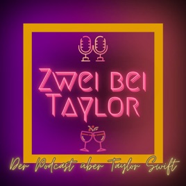 Zwei bei Taylor – Der Podcast über Taylor Swift