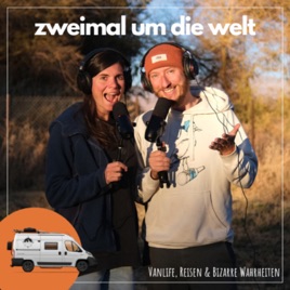 zweimal um die welt - Vanlife, Reisen und bizarre Wahrheiten
